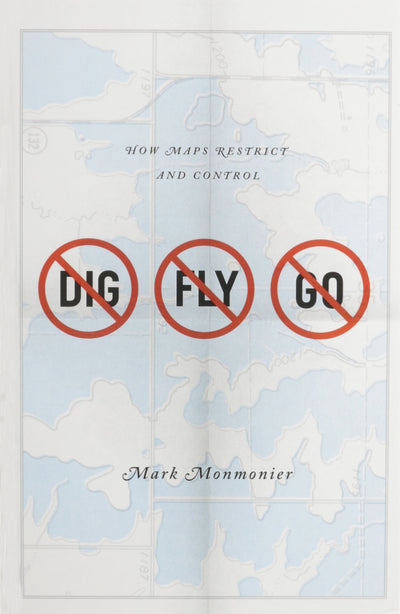 No Dig, No Fly, No Go: How Maps Restrict and Control