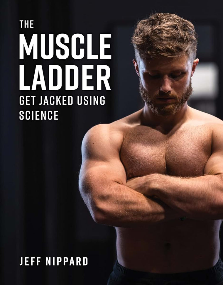 The Muscle Ladder: Get Jacked Using Science by Jeff Nippard