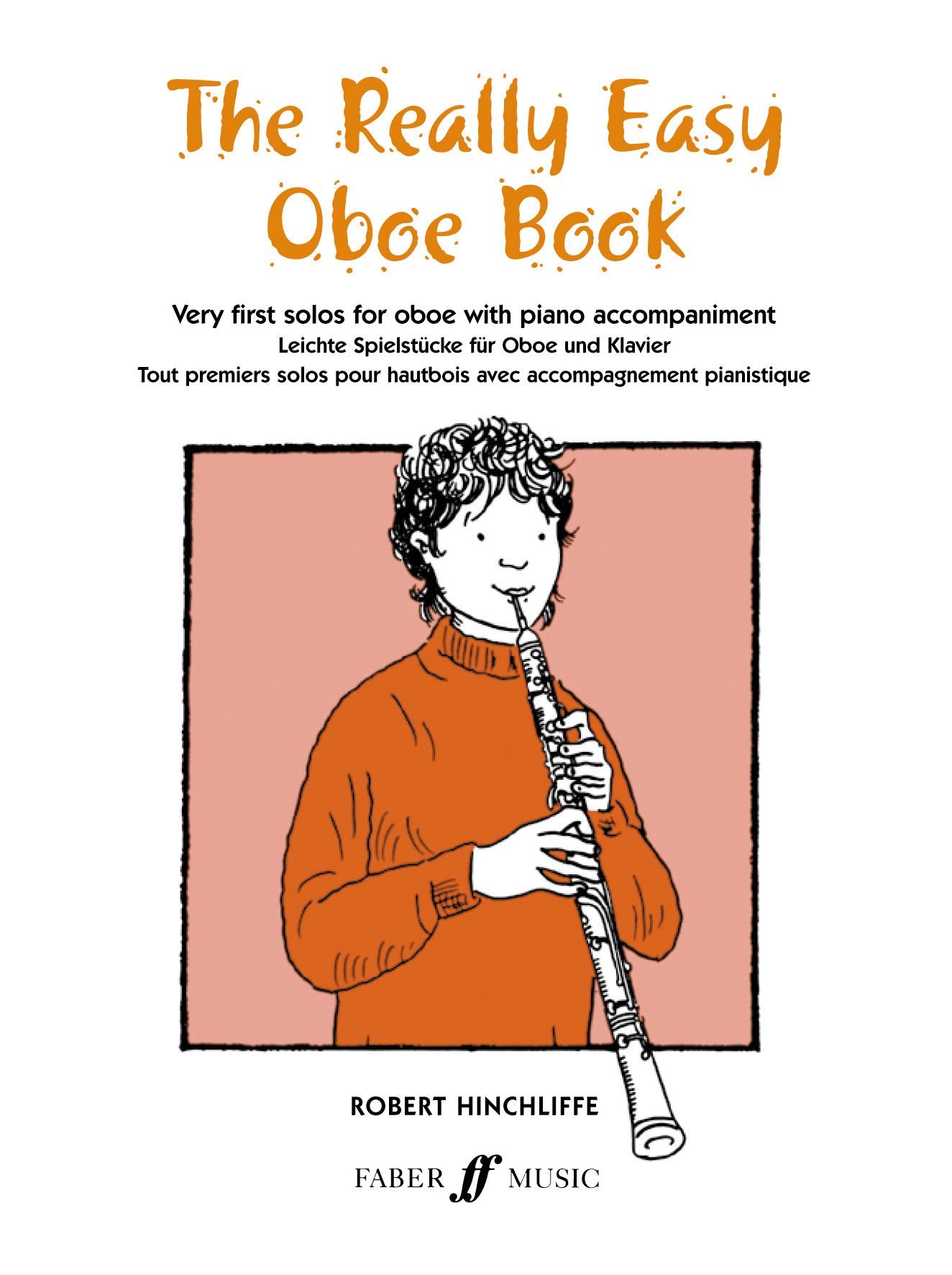 The Really Easy Oboe Book: Very First Solos for Oboe with Piano Accompaniment (Faber Edition)