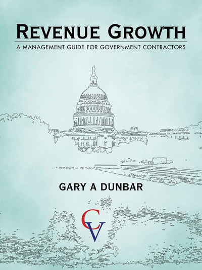 Revenue Growth: A MANAGEMENT GUIDE FOR GOVERNMENT CONTRACTORS