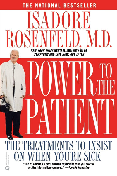 Power to the Patient: The Treatments to Insist on When You're Sick