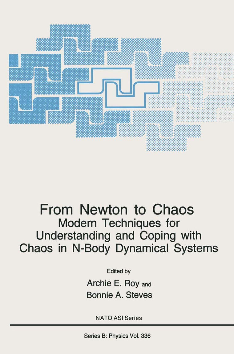 From Newton to Chaos: Modern Techniques for Understanding and Coping with Chaos in N-Body Dynamical Systems (NATO Science Series B:, 336)