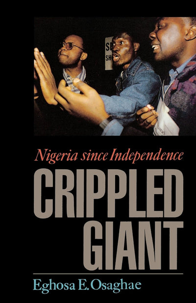 The Crippled Giant: Nigeria since Independence