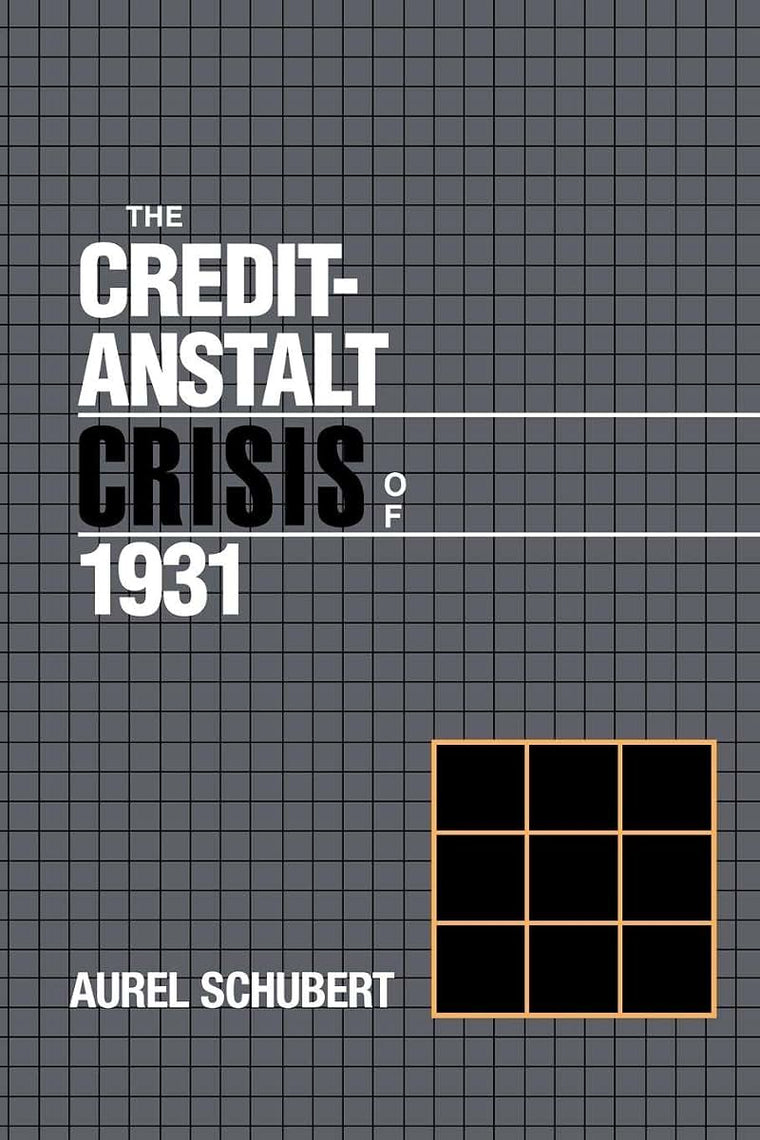 The Credit-Anstalt Crisis of 1931 (Studies in Macroeconomic History)