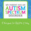 My Parent Has an Autism Spectrum Disorder: A Workbook for Children & Teens