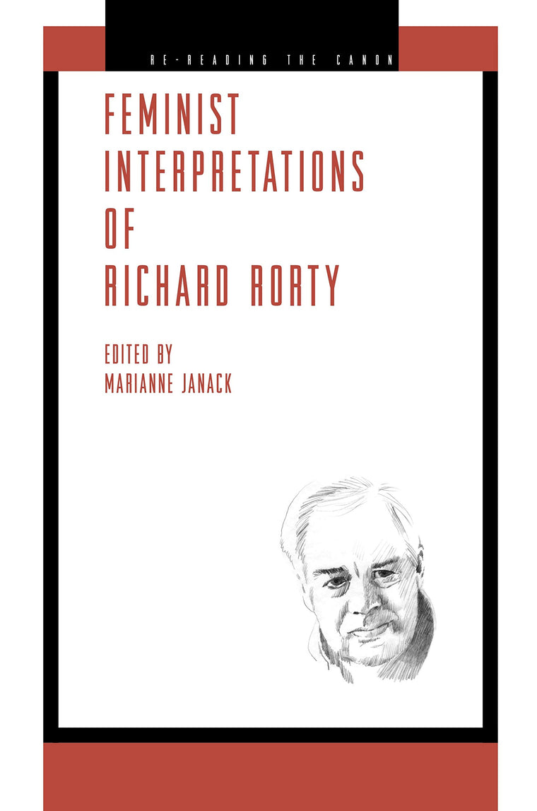 Feminist Interpretations of Richard Rorty (Re-Reading the Canon)