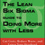 The Lean Six Sigma Guide to Doing More With Less: Cut Costs, Reduce Waste, and Lower Your Overhead