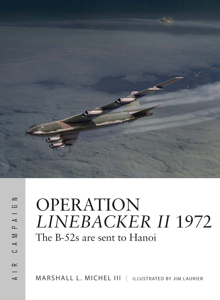 Operation Linebacker II 1972: The B-52s are sent to Hanoi (Air Campaign, 6)
