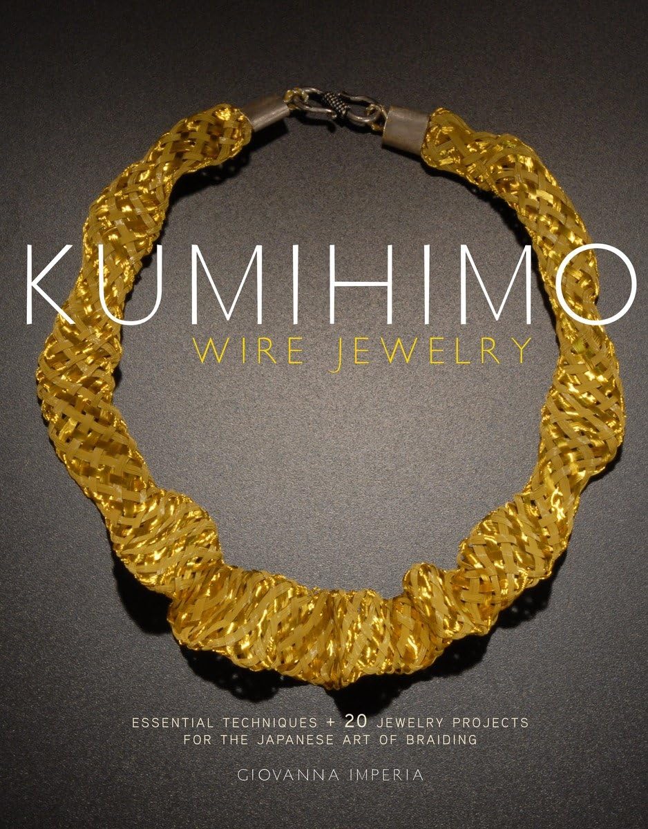 Kumihimo Wire Jewelry: Essential Techniques and 20 Jewelry P