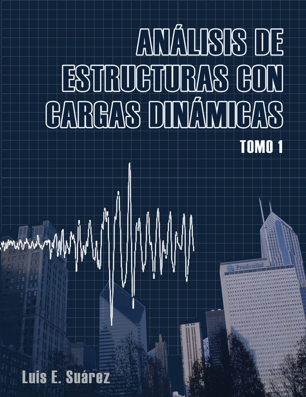 Analisis de Estructuras con Cargas Dinamicas: Tomo I: Sistemas de un Grado de Libertad (Spanish Edition)