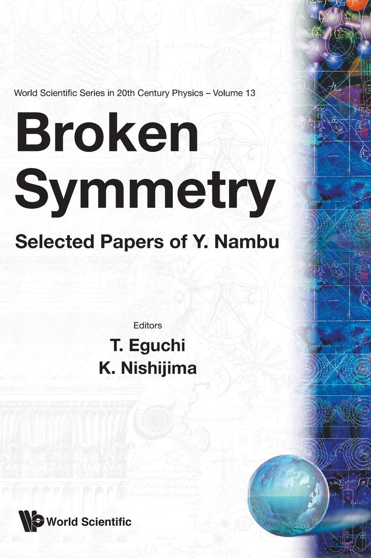 BROKEN SYMMETRY: SELECTED PAPERS OF Y NAMBU (World Scientific Series in 20th Century Physics, 13)