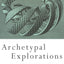 Archetypal Explorations