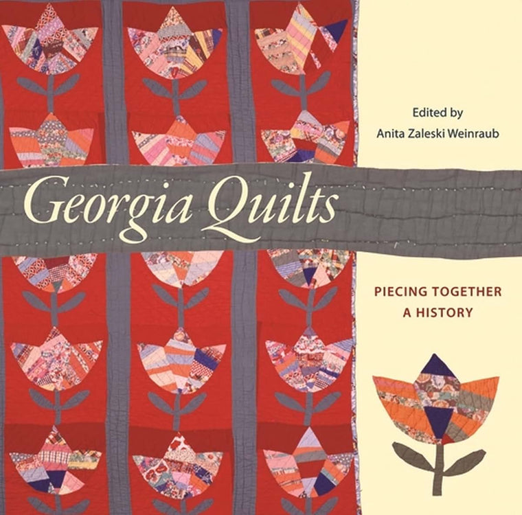 Georgia Quilts: Piecing Together a History (Wormsloe Foundation Publication Ser.)
