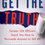 Get the Truth: Former CIA Officers Teach You How to Persuade