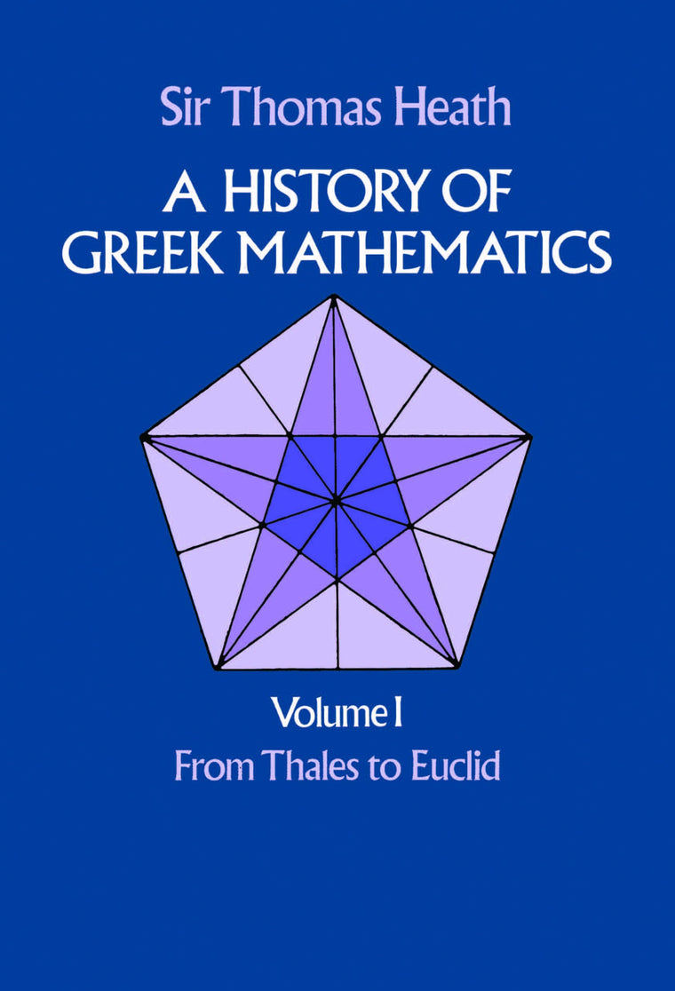 A History of Greek Mathematics, Vol. 1: From Thales to Euclid