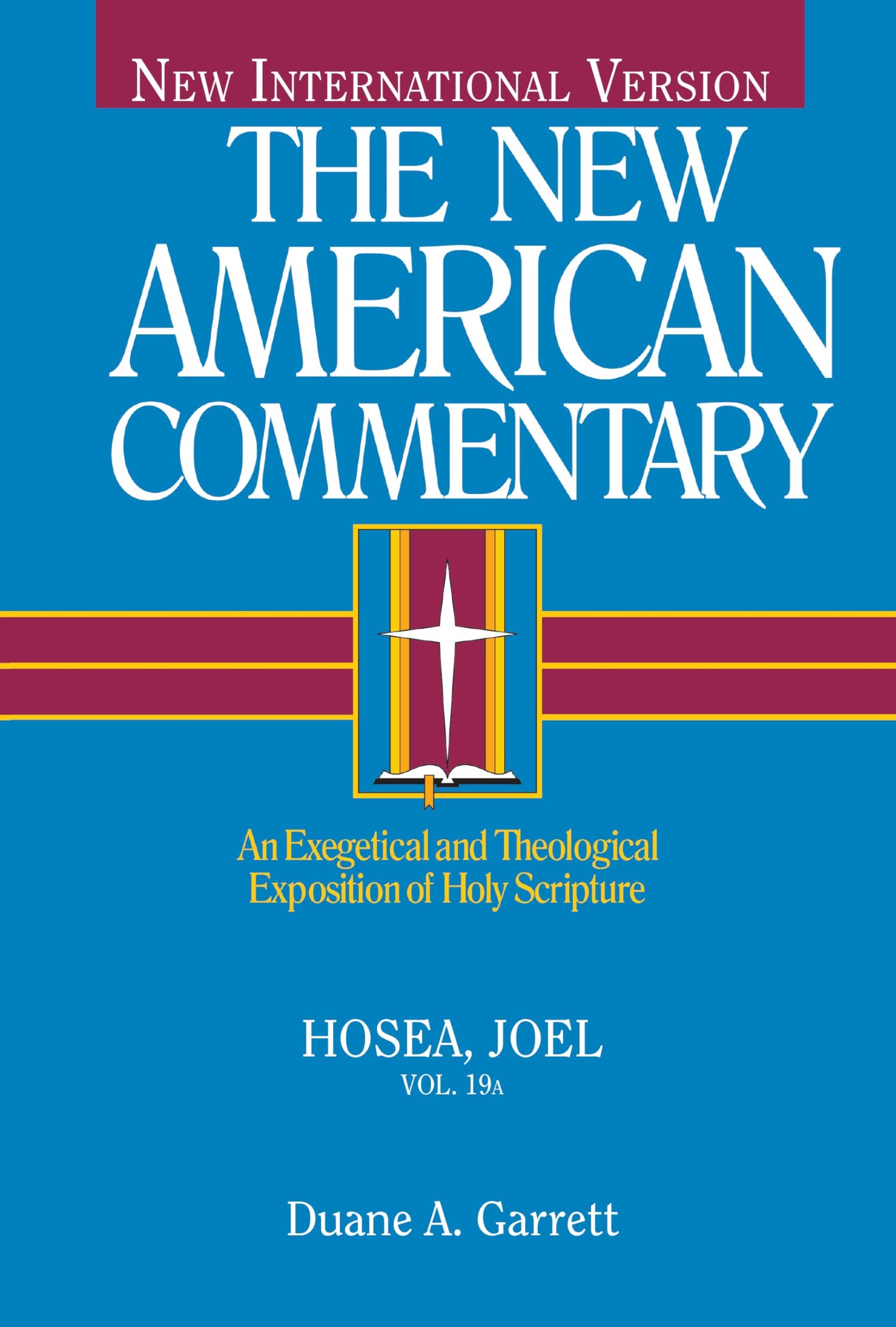 Hosea, Joel: An Exegetical and Theological Exposition of Holy Scripture (Volume 19) (The New American Commentary)