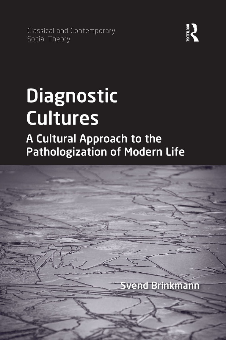 Diagnostic Cultures (Classical and Contemporary Social Theory)