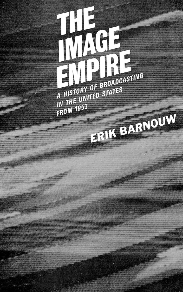 The Image Empire: A History of Broadcasting in the United States, Vol. 3: From 1953