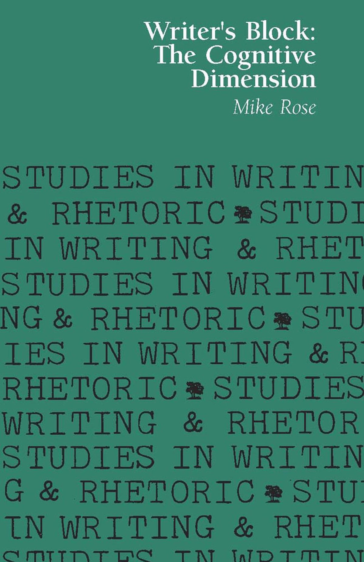 Writer's Block: The Cognitive Dimension (Studies in Writing and Rhetoric)