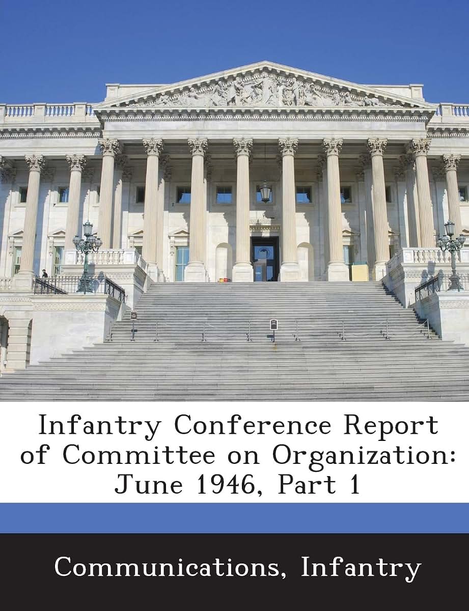 Infantry Conference Report of Committee on Organization: June 1946, Part 1