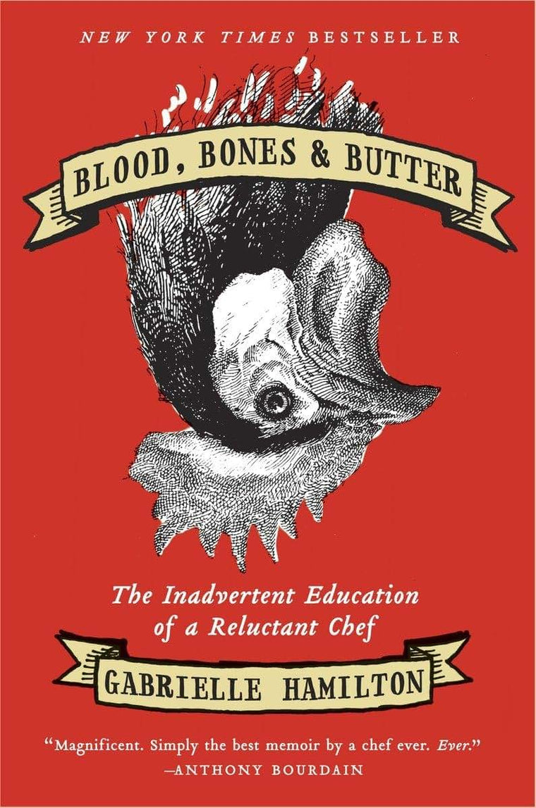 Blood, Bones & Butter: The Inadvertent Education of a Reluctant Chef
