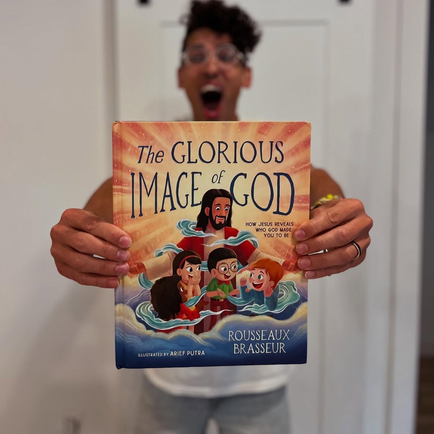 The Glorious Image of God: How Jesus Reveals Who God Made You to Be