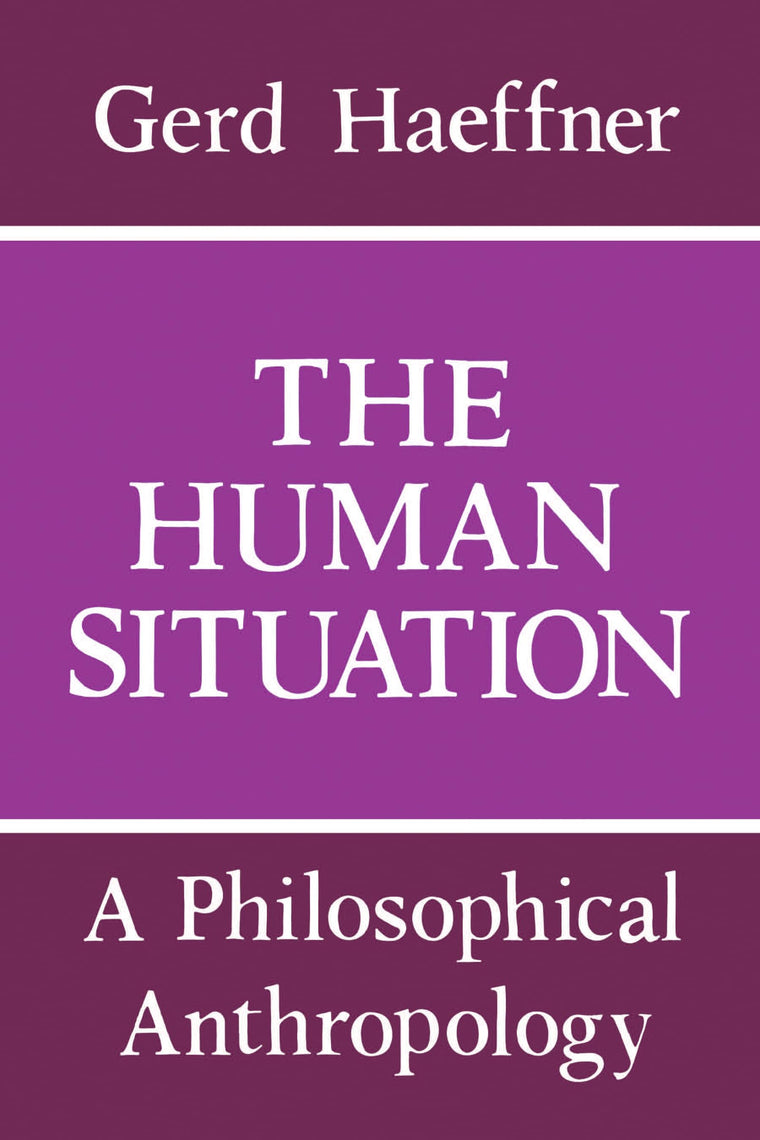 The Human Situation: A Philosophical Anthropology (Studies in Contemporary Economics)