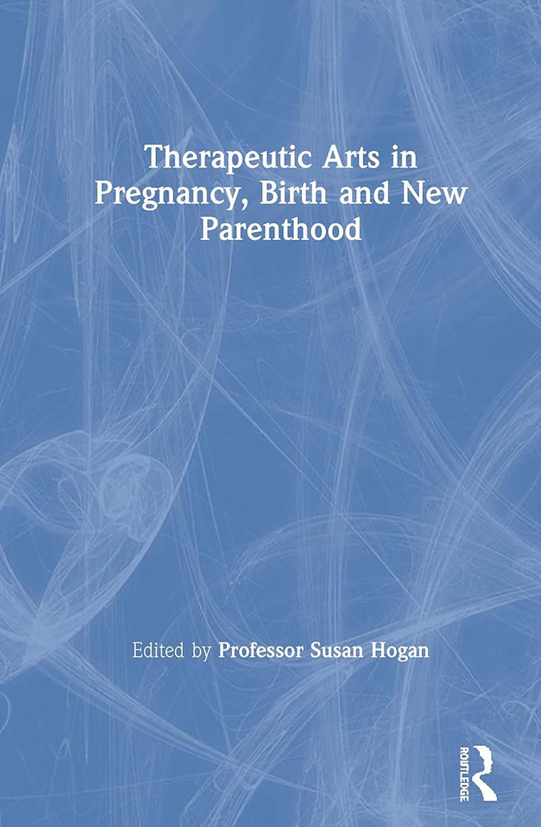 Therapeutic Arts in Pregnancy, Birth and New Parenthood