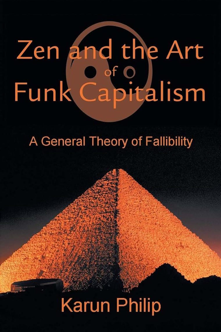 Zen and the Art of Funk Capitalism: A General Theory of Fallibility