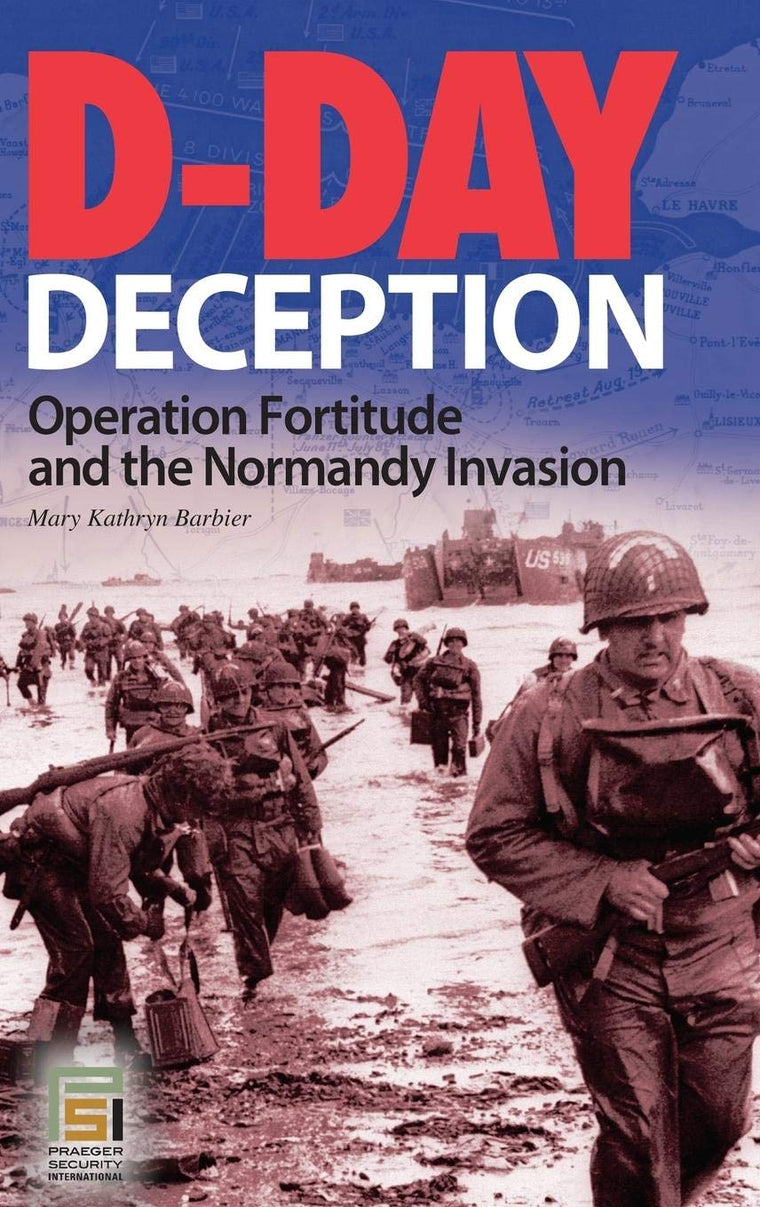 D-Day Deception: Operation Fortitude and the Normandy Invasion (Praeger Security International)
