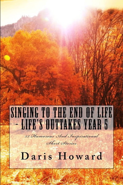 Singing To The End Of Life: Life's Outtakes - Year 5