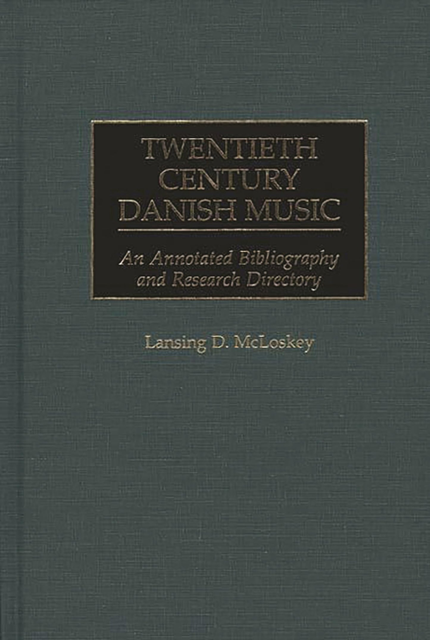 Twentieth Century Danish Music: An Annotated Bibliography and Research Directory (Music Reference Collection)