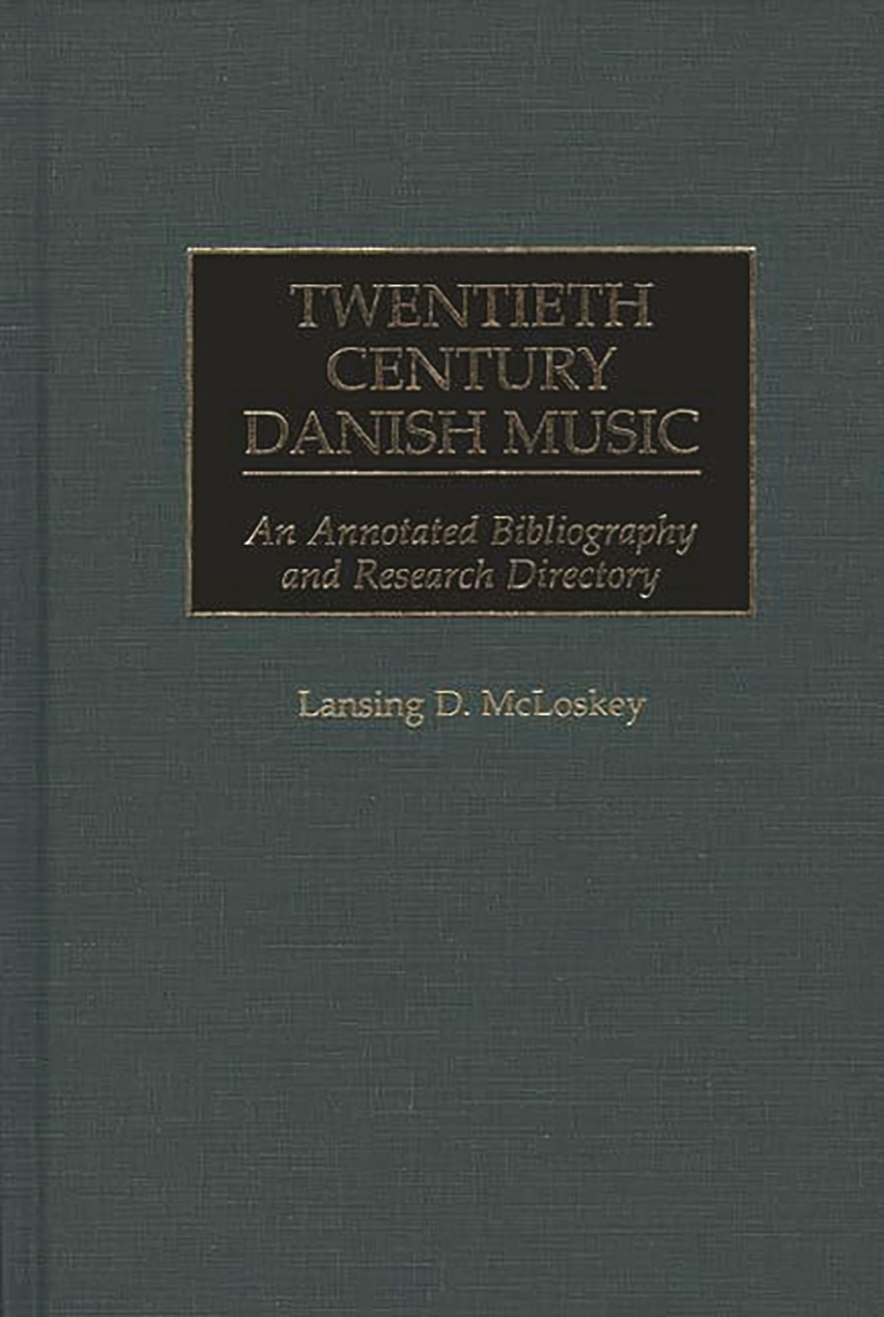 Twentieth Century Danish Music: An Annotated Bibliography and Research Directory (Music Reference Collection)