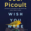 Wish You Were Here: A Novel by Picoult, Jodi