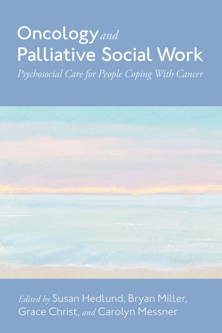 Oncology and Palliative Social Work: Psychosocial Care for People Coping With Cancer