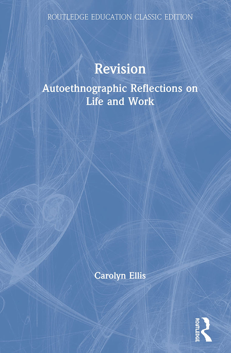 Revision: Autoethnographic Reflections on Life and Work (Routledge Education Classic Edition)