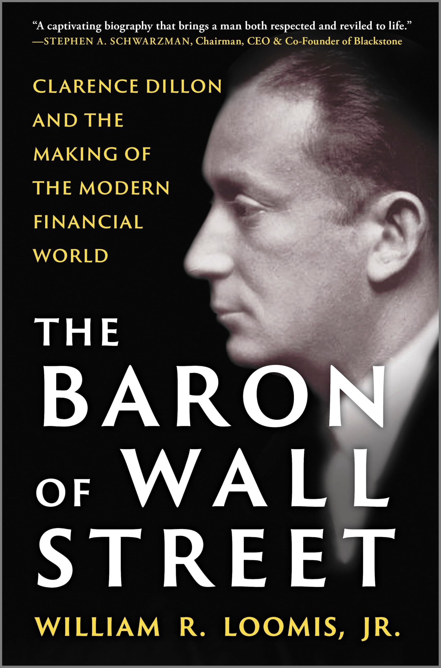 The Baron of Wall Street: Clarence Dillon and the Making of the Modern Financial World - The Definitive Business Biography of Stock Market Economics and Investment History