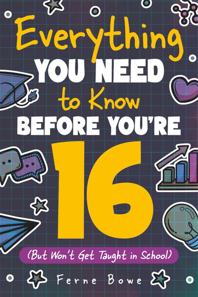 Everything You Need to Know Before You're 16 (But Wont Get Taught in School): 100+ Essential Life Skills for Self-Confidence, Happiness, and Success (Life Skills for Tweens & Teens)