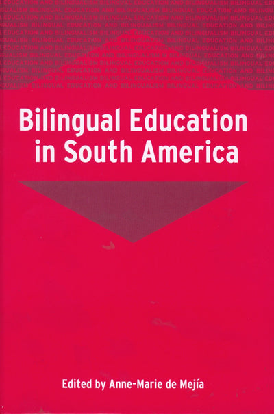 Bilingual Education in South America (Bilingual Education & Bilingualism, 50)