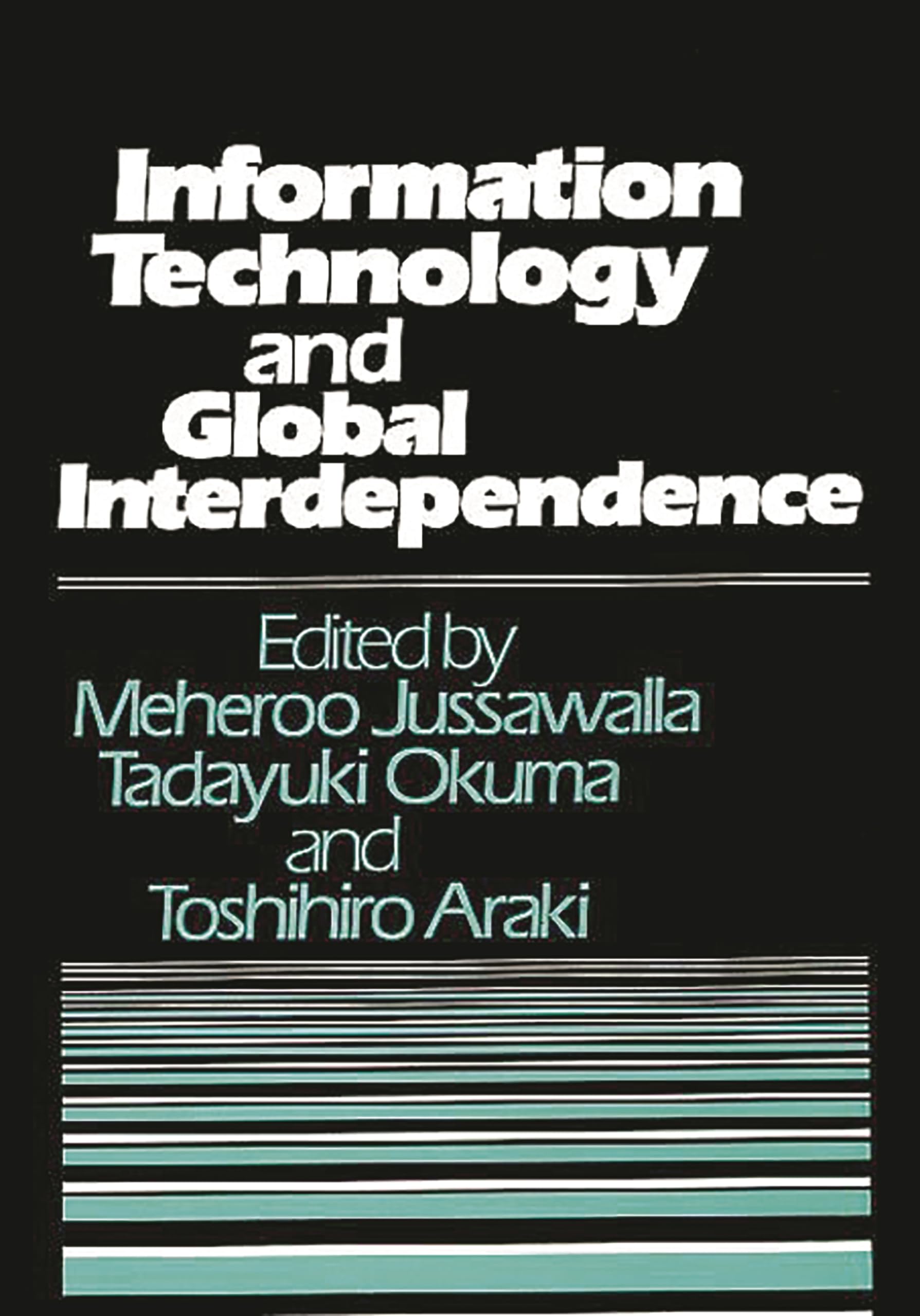 Information Technology and Global Interdependence: (Contributions in Economics and Economic History)