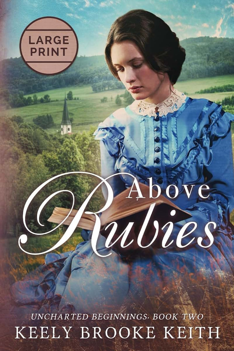 Above Rubies: Large Print (Uncharted Beginnings)