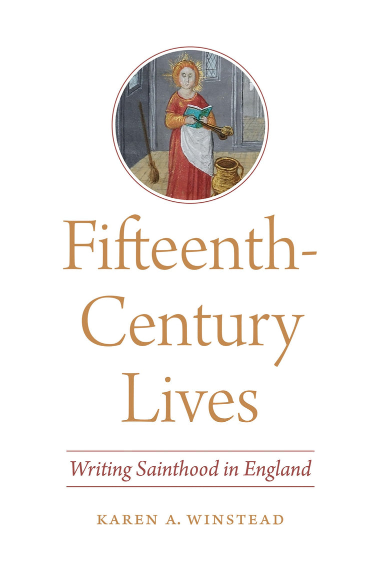 Fifteenth-Century Lives: Writing Sainthood in England (ReFormations: Medieval and Early Modern)