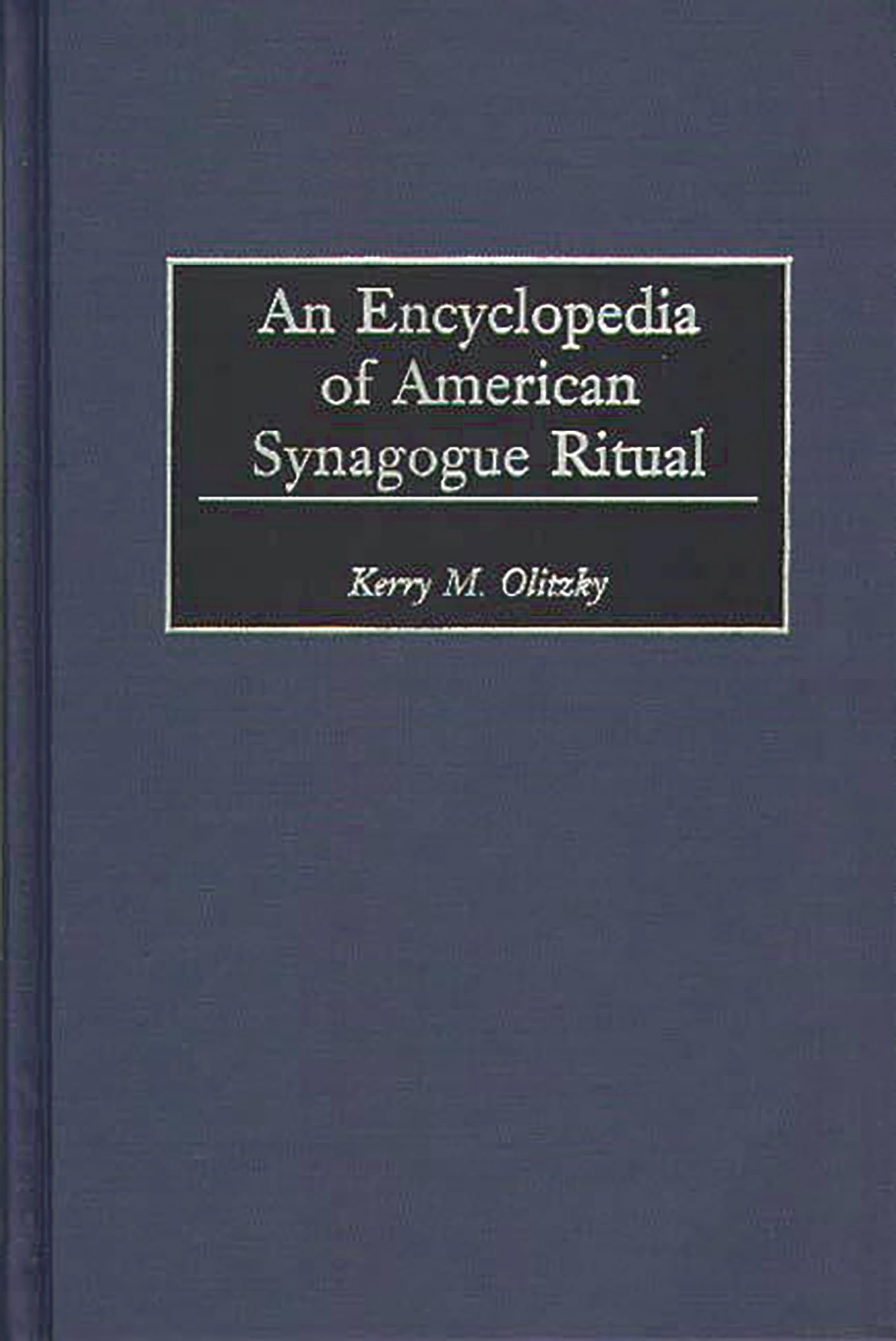 An Encyclopedia of American Synagogue Ritual