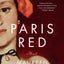 Paris Red: A Novel
