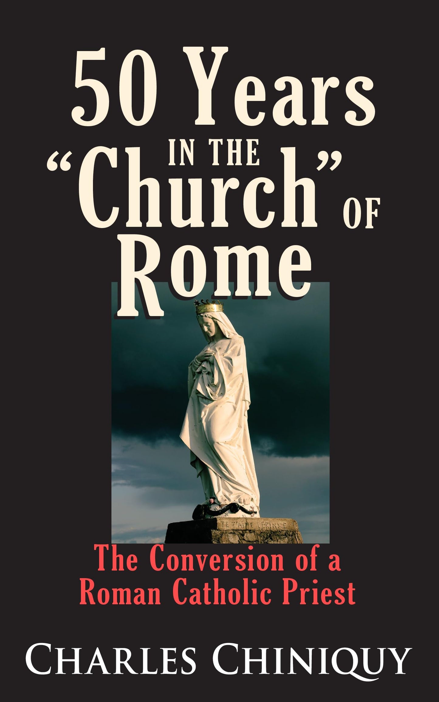Fifty (50) Years in the Church of Rome The Conversion of a P