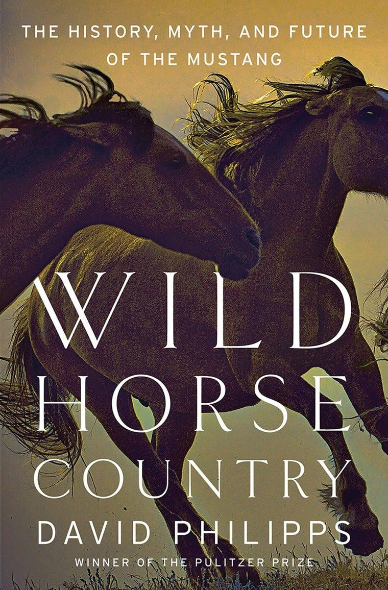 Wild Horse Country: The History, Myth, and Future of the Mus