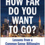 How Far Do You Want to Go?: Lessons from a Common-Sense Billionaire