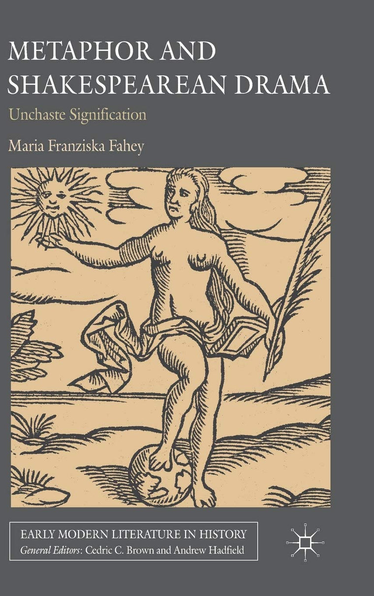 Metaphor and Shakespearean Drama: Unchaste Signification (Early Modern Literature in History)