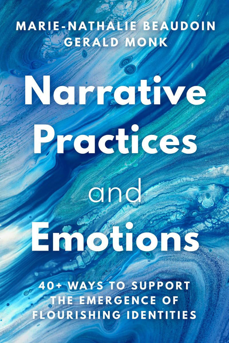 Narrative Practices and Emotions: 40+ Ways to Support the Emergence of Flourishing Identities