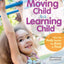 A Moving Child Is a Learning Child: How the Body Teaches the